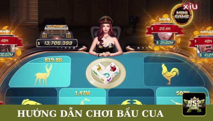 Hướng dẫn cách chơi bầu cua B52Club