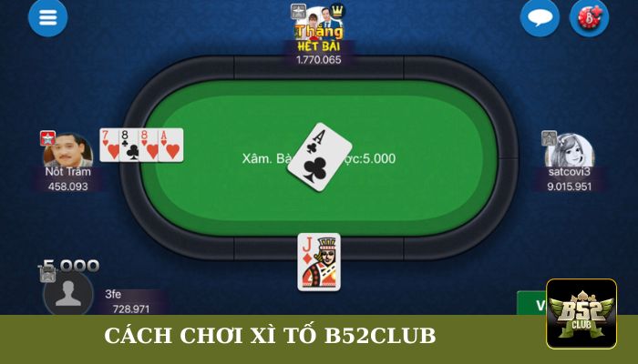 Hướng dẫn cách chơi game xì tố B52club đơn giản