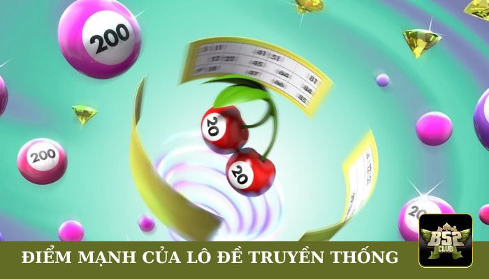 Những điểm mạnh khi chơi lô đề truyền thống