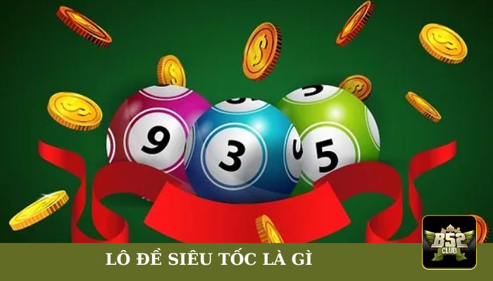 Hình thức lô đề siêu tốc là gì