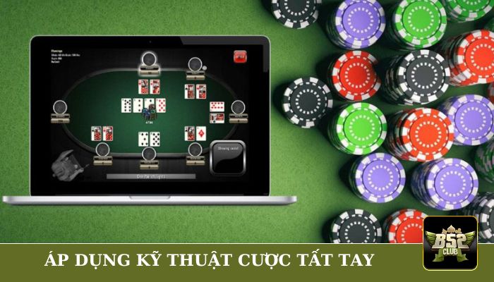 Sử dụng chiến thuật đặt cược tất tay